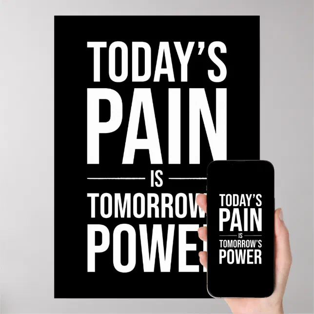 Today's Pain Is Tomorrow's Power - Motivational Poster | Zazzle
