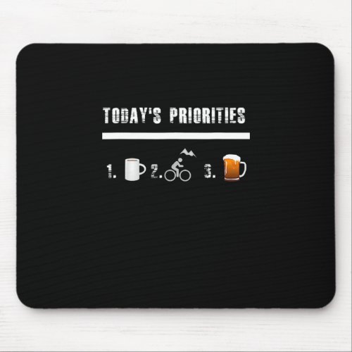 Todays Priorities Funny Mountain Bike Mouse Pad