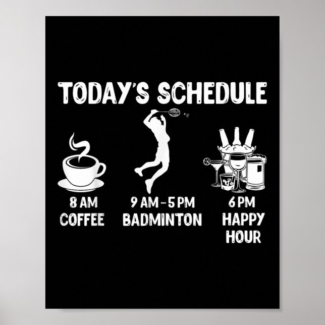 Todays Schedule Badminton Gift - Funny Graphic For Poster (Front)