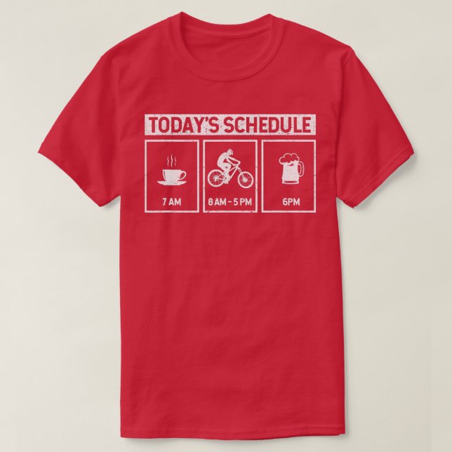 Todays Schedule Coffee Cycling Beer Mountain Bikin T-Shirt (Design Front)