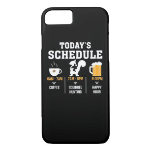Todays Schedule Coffee Squirrel Hunting Hour iPhone 8/7 Case