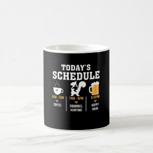 Todays Schedule Coffee Squirrel Hunting Hour Coffee Mug