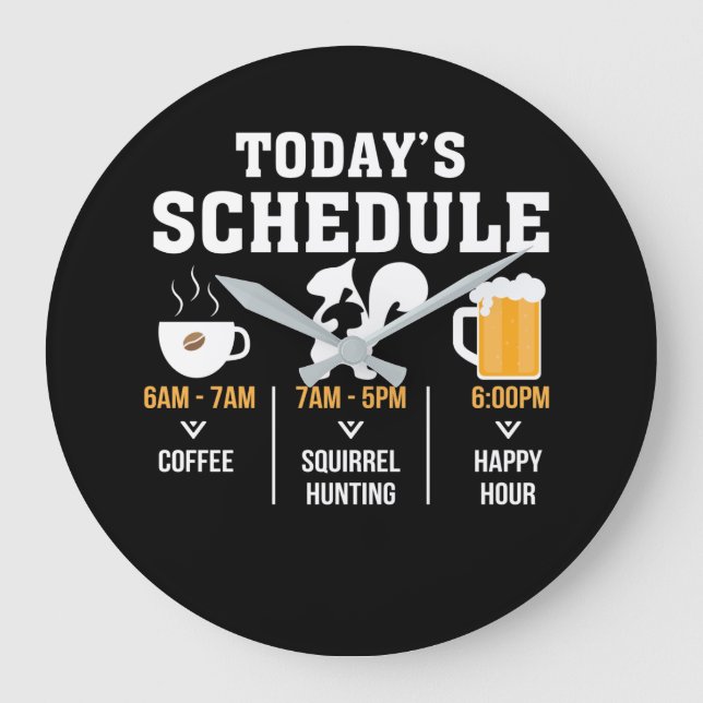Todays Schedule Coffee Squirrel Hunting Hour Large Clock (Front)