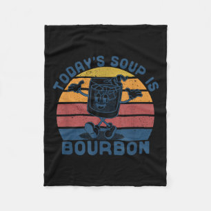Today's Soup Is Bourbon - Funny Lover Bourbon Gl V Fleece Blanket