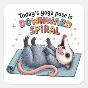 Todays Yoga Pose is Downward Possum Funny Mental  Square Sticker