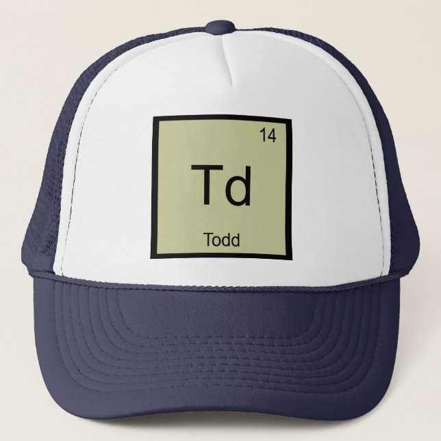 Todd Name Chemistry Element Periodic Table Trucker Hat (Front)
