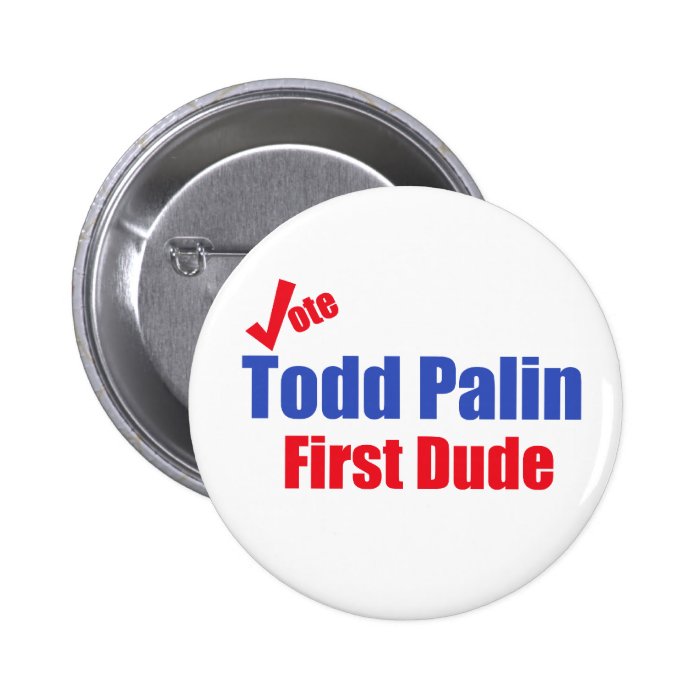 Todd Palin First Dude Button