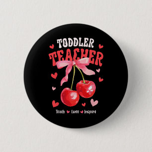 Toddle Teacher Teach Love Inspire Cherry Coquette Button