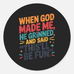 Toddler Boy When God Made Me He Grinned Said Funny Classic Round Sticker
