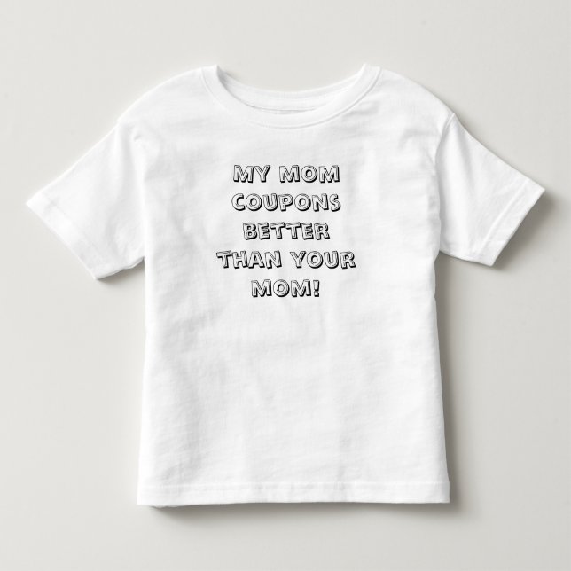 Toddler - My mom coupons better than your mom! Toddler T-shirt (Front)
