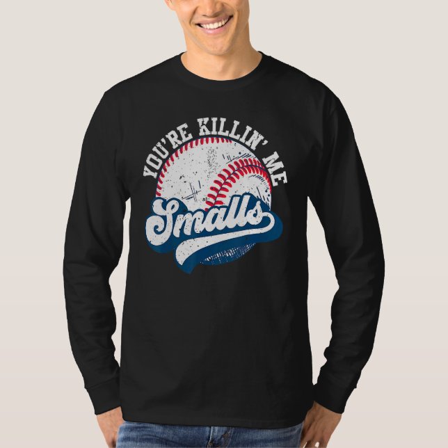 Toddler Softball You're Killin Me Smalls T-Shirt (Front)