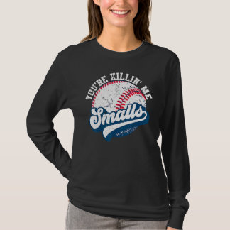 Toddler Softball You're Killin Me Smalls T-Shirt