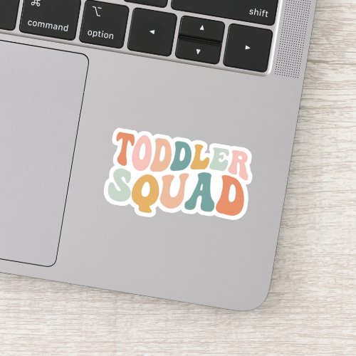 Toddler Squad Toddler Teacher Daycare Teacher Sticker