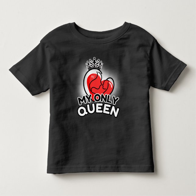 Toddler T-Shirt : My Only Queen (black) (Front)