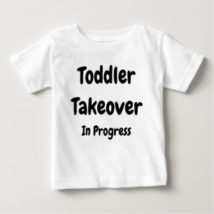 Toddler Takeover Baby T-Shirt