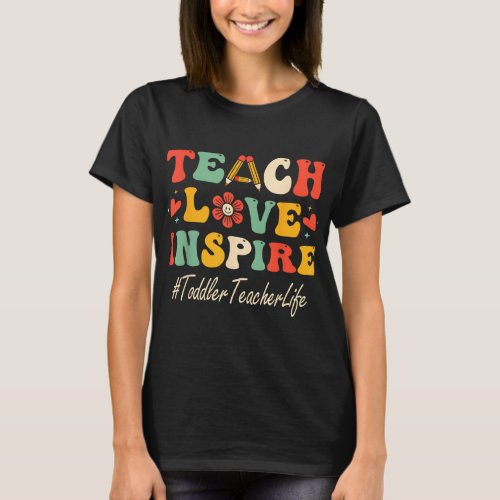 Toddler Teacher Teach Love Inspire Groovy Bach to  T_Shirt