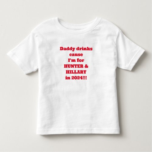Toddlers for CHANGE Vote Hunter  Hillary in 2024 Toddler T_shirt
