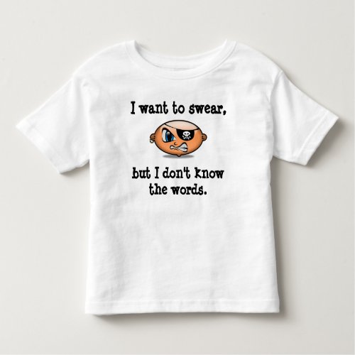 Toddlers want to swear toddler t_shirt