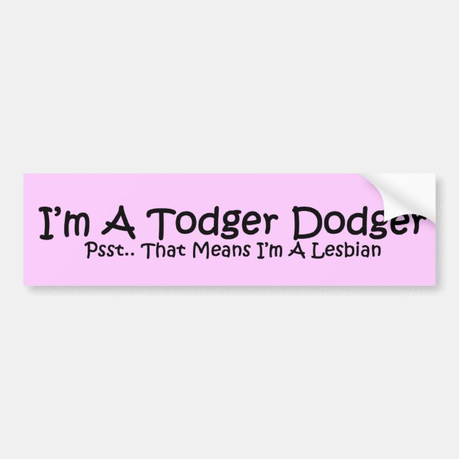 Todger Dodger Bumper Sticker (Front)