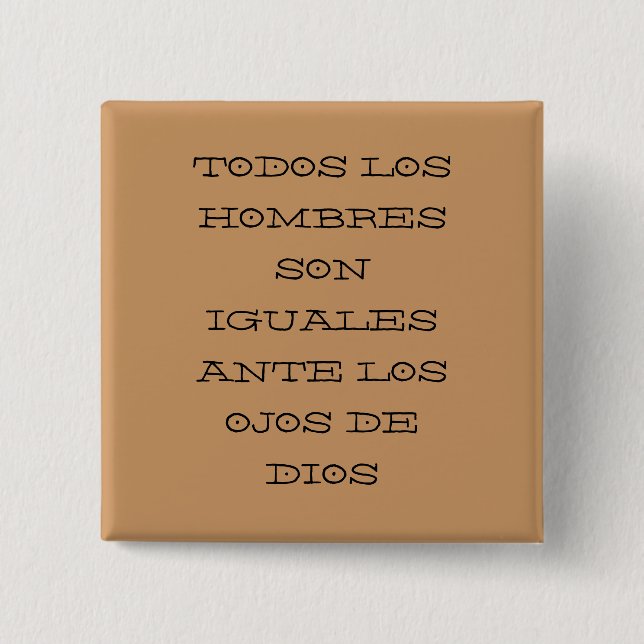 TODOS LOS HOMBRES SON IGUALES ANTE LOS OJOS DE ... BUTTON (Front)