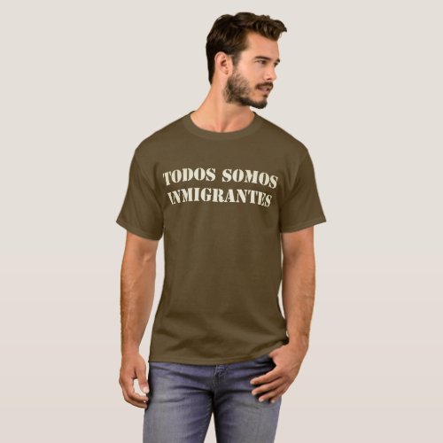 Todos Somos Inmigrantes T_Shirt