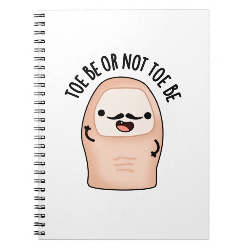 Toe Be Or Not Toe Be Funny Shakespeare Toe Pun Notebook