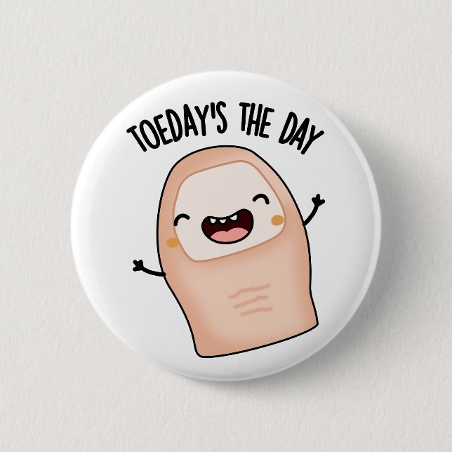 Toe-day's The Day Funny Toe Pun  Button (Front)