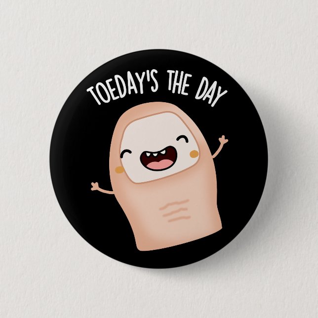 Toe-day's The Day Funny Toe Pun Dark BG Button (Front)