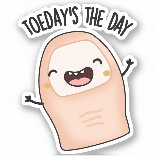 Toe-day's The Day Funny Toe Pun  Sticker (Front)