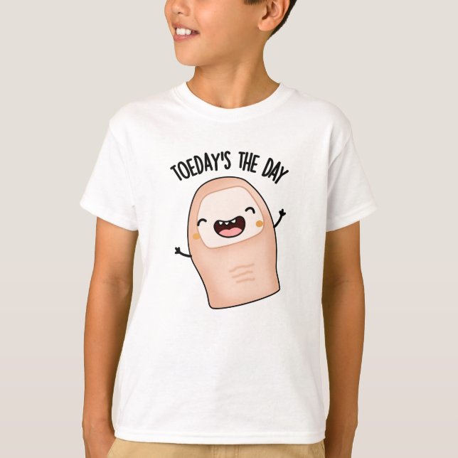 Toe-day's The Day Funny Toe Pun  T-Shirt (Front)
