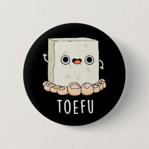 Toe-fu Funny Tofu Toe Pun  Button