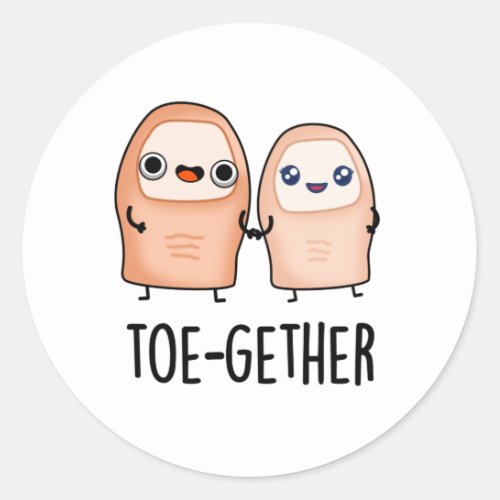 Toe_gether Funny BIg Toe Pun  Classic Round Sticker