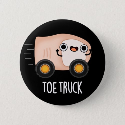 Toe Truck Funny Anatomy Body Parts Pun Dark BG Button