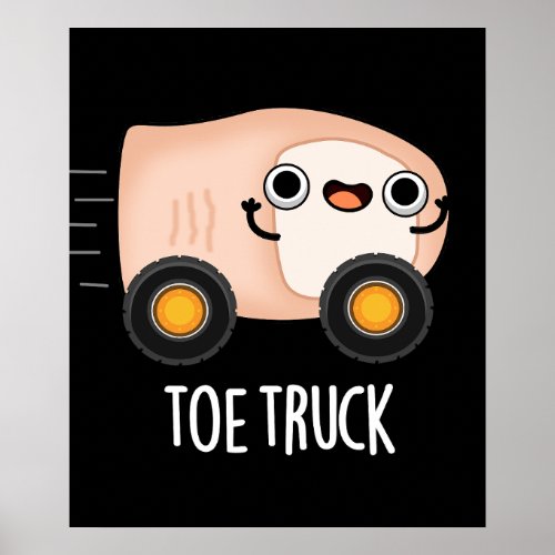 Toe Truck Funny Anatomy Body Parts Pun Dark BG Poster