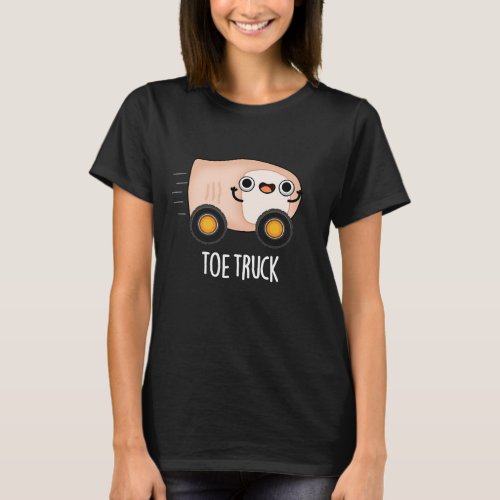 Toe Truck Funny Anatomy Body Parts Pun Dark BG T_Shirt