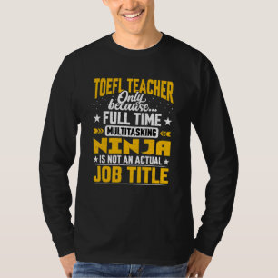 Toefl Teacher Job Title   Toefl Instructor Educato T-Shirt