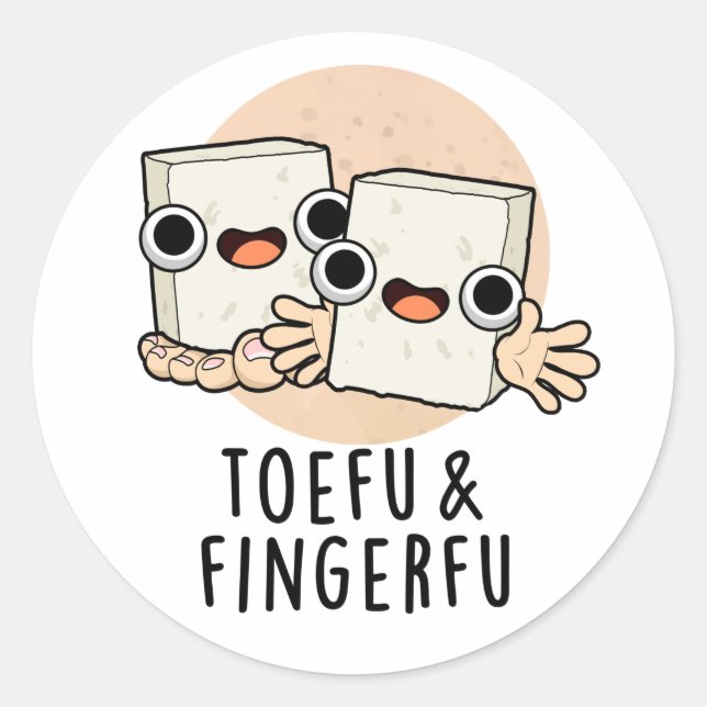 Toefu Fingerfu Funny Food Tofu Pun  Classic Round Sticker (Front)