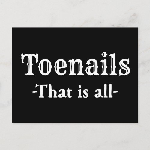 Toenails That Is All Funny Feet Toes Postcard