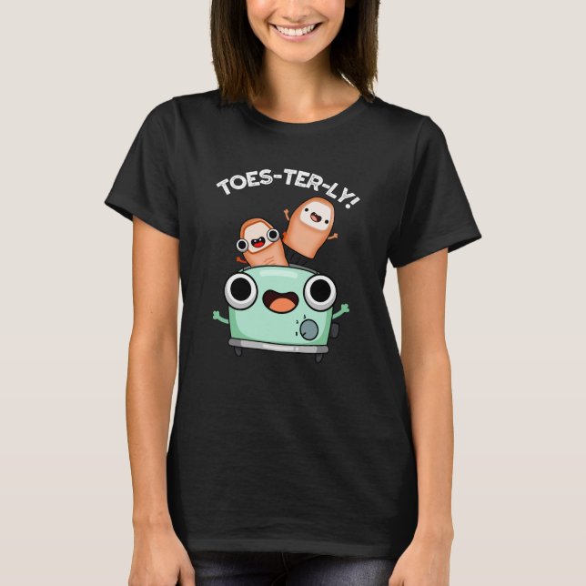 Toes-terly Funny Toe Pun Dark BG T-Shirt (Front)
