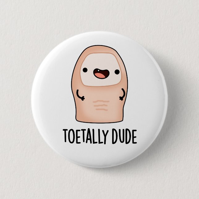 Toetally Dude Funny Big Toe Pun  Button (Front)