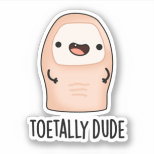 Toetally Dude Funny Big Toe Pun Sticker
