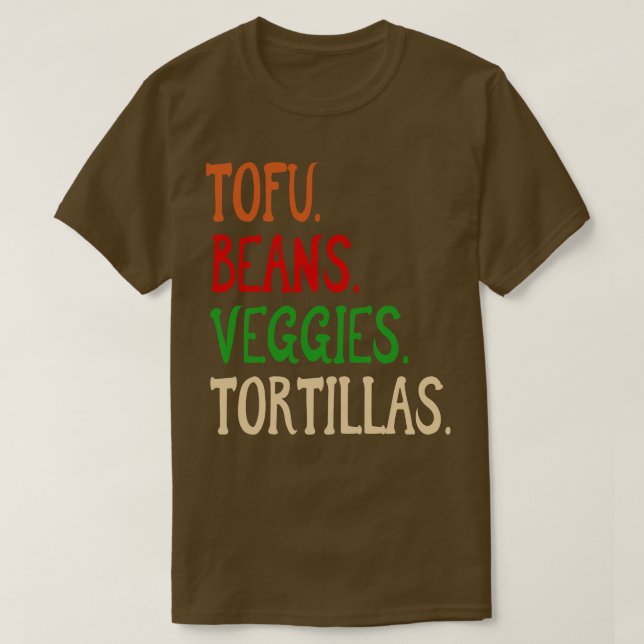 Tofu Beans Veggies Tortillas Vegan burrito ingredi T-Shirt (Design Front)
