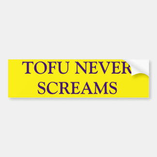 TOFU NEVER SCREAMS BUMPER STICKER