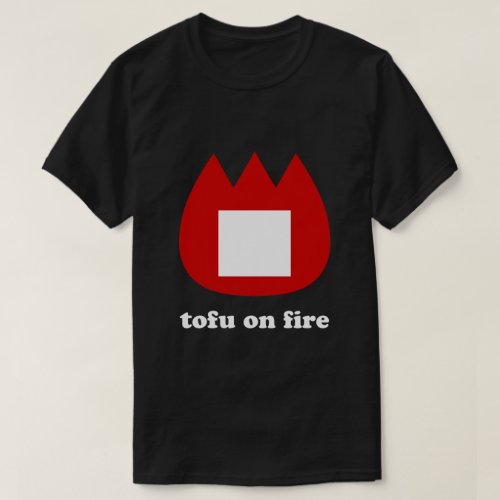  tofu on fire T_Shirt
