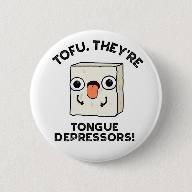 Tofu. They're Tongue Depressors Funny Food Pun  Button (Front)