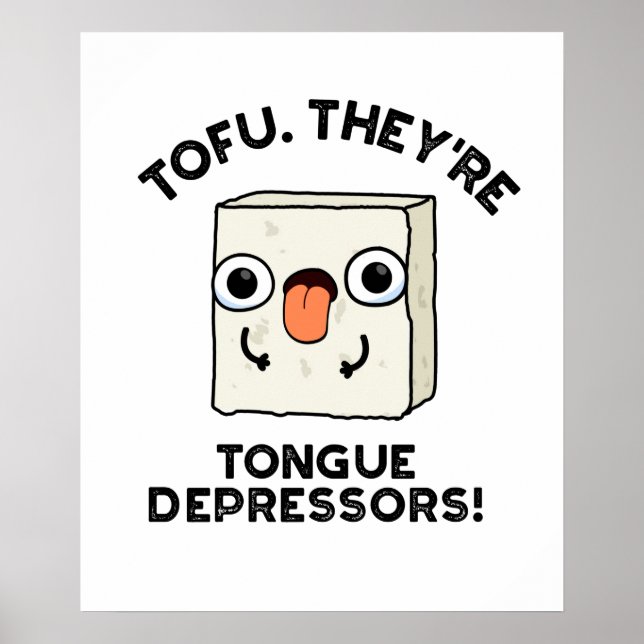Tofu. They're Tongue Depressors Funny Food Pun  Poster (Front)