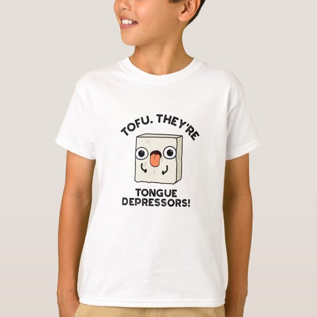Tofu. They're Tongue Depressors Funny Food Pun  T-Shirt (Front)
