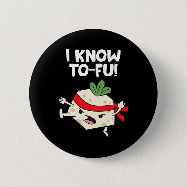 Tofu Vegan I Know Karate Tofu Kung Fu Tofu  Button (Front)