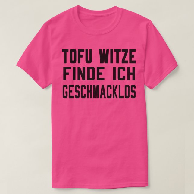 Tofu Witze sind geschmacklos T-Shirt (Design Front)