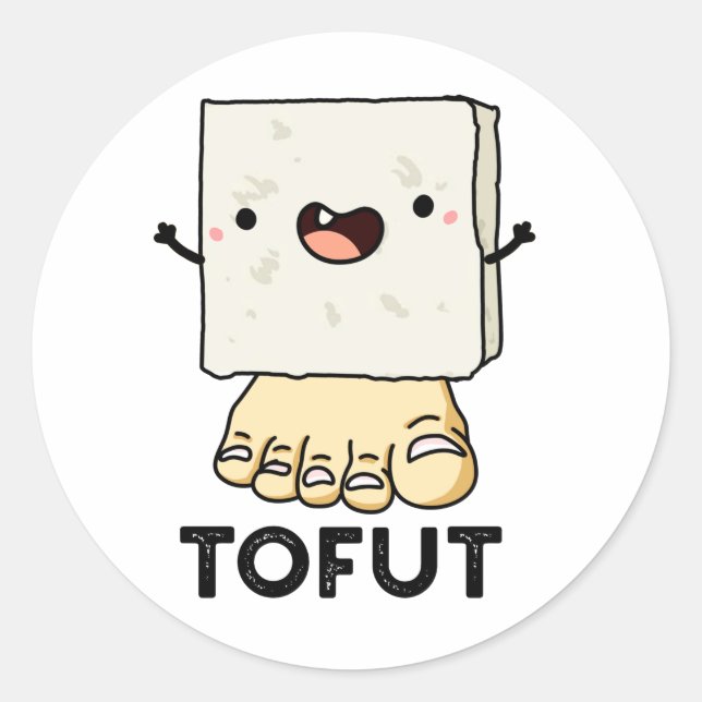 Tofut Funny Tofu Pun  Classic Round Sticker (Front)